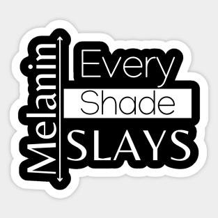 Melanin - Every Shade Slays Sticker